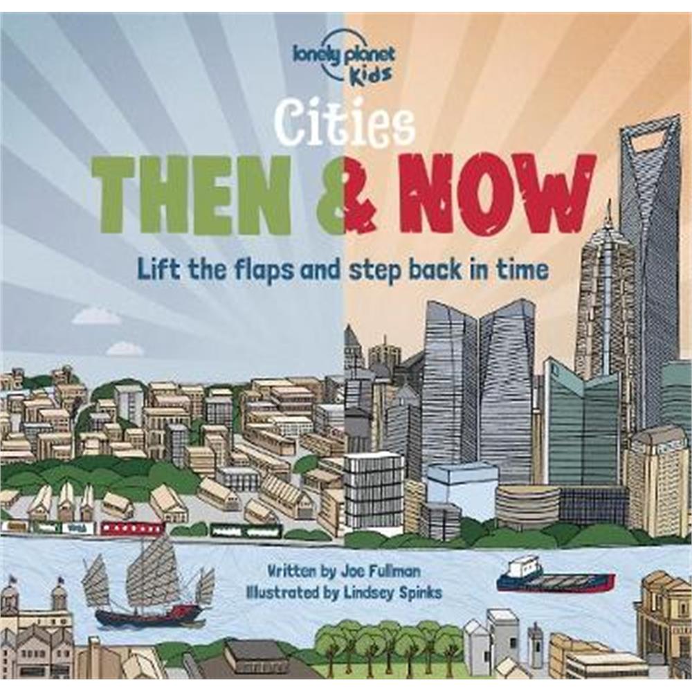 Cities - Then & Now (Hardback) - Lonely Planet Kids
